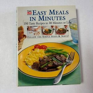 Time Life Books Easy Meals in Minutes 150 Tasty Recipes 30 Minutes or Less 1998